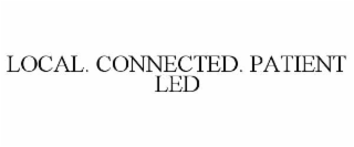 local. connected. patient led
