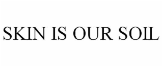 skin is our soil