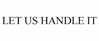 let us handle it
