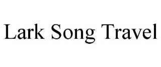 lark song travel