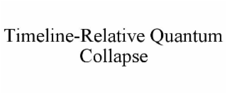 timeline-relative quantum collapse