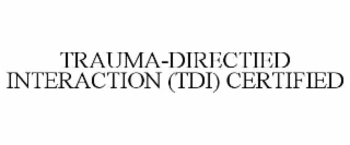 trauma-directied interaction (tdi) certified