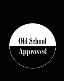old school approved