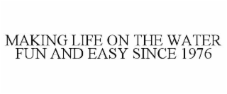 making life on the water fun and easy since 1976