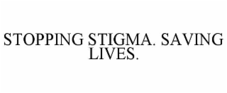 stopping stigma. saving lives.