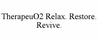 therapeuo2 relax. restore. revive.