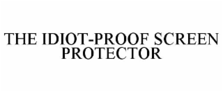 the idiot-proof screen protector