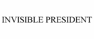 invisible president