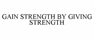 gain strength by giving strength