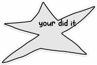 your did it