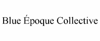 blue Époque collective