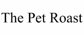 the pet roast