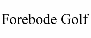 forebode golf