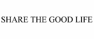 share the good life
