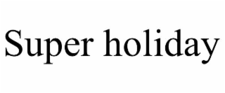 super holiday