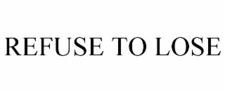 refuse to lose