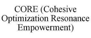 core (cohesive optimization resonance empowerment)