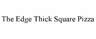 the edge thick square pizza