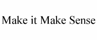 make it make sense