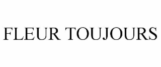 fleur toujours