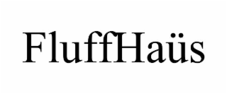 fluffhaÜs
