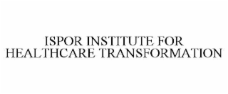 ispor institute for healthcare transformation