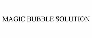 magic bubble solution