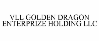 vll golden dragon enterprize holding llc