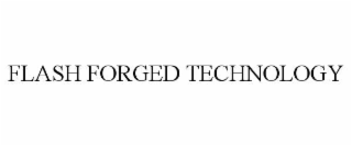 flash forged technology