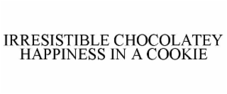 irresistible chocolatey happiness in a cookie