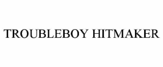 troubleboy hitmaker