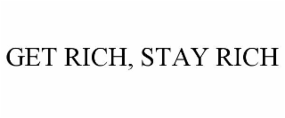 get rich, stay rich