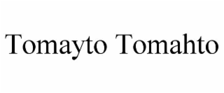 tomayto tomahto