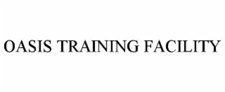 oasis training facility