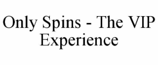 only spins - the vip experience
