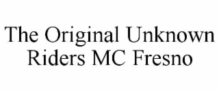 the original unknown riders mc fresno