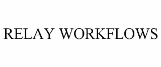 relay workflows