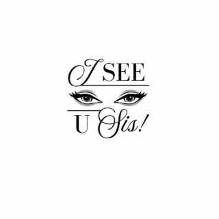 i see u sis!