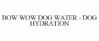 bow wow dog water - dog hydration