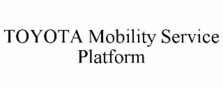 toyota mobility service platform
