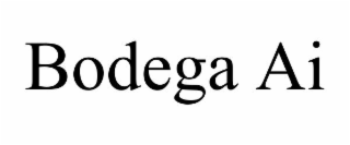 bodega ai