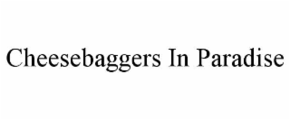 cheesebaggers in paradise