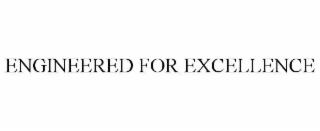 engineered for excellence
