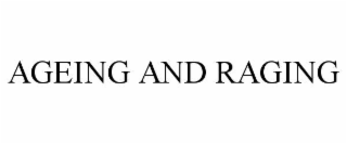 ageing and raging