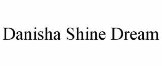 danisha shine dream