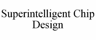 superintelligent chip design