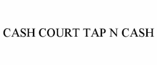 cash court tap n cash