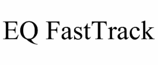 eq fasttrack