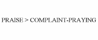 praise > complaint-praying