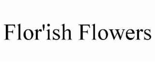 flor'ish flowers